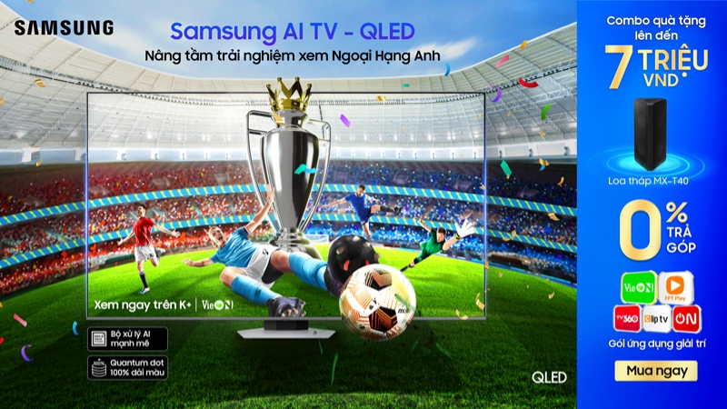 QLED AI Samsung nâng tầm trải nghiệm xem ngoại hạng Anh